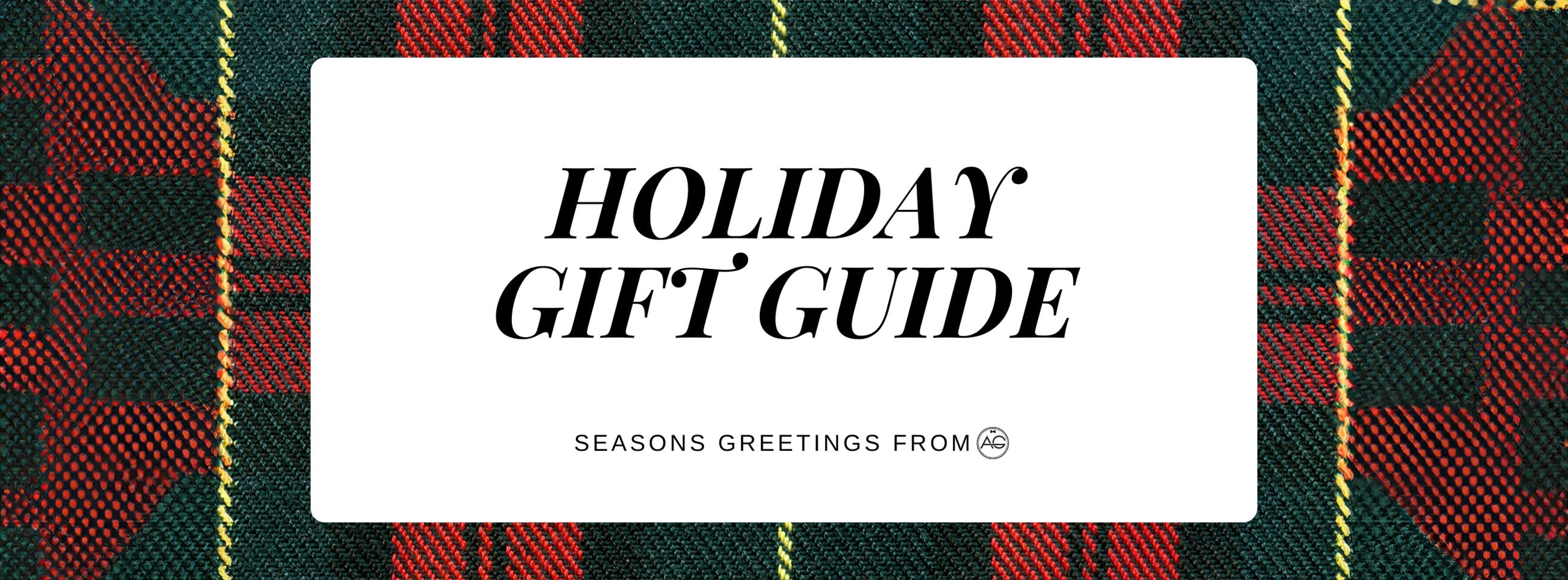 Holiday Gift Guide - Greetings from AG.